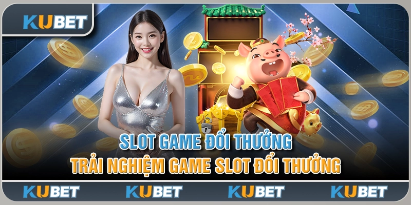 Slot Game Đổi Thưởng