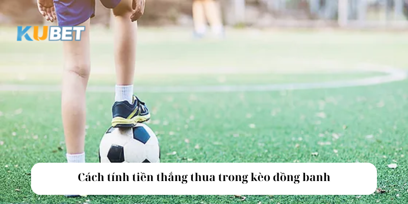 Cách tính tiền khi chơi kèo