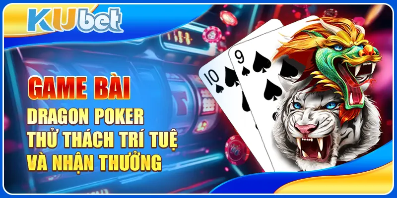 Game bài Dragon Poker