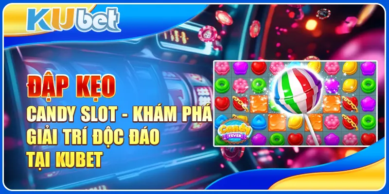 Đập kẹo candy slot