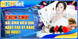 Cách chơi bài binh hiệu quả