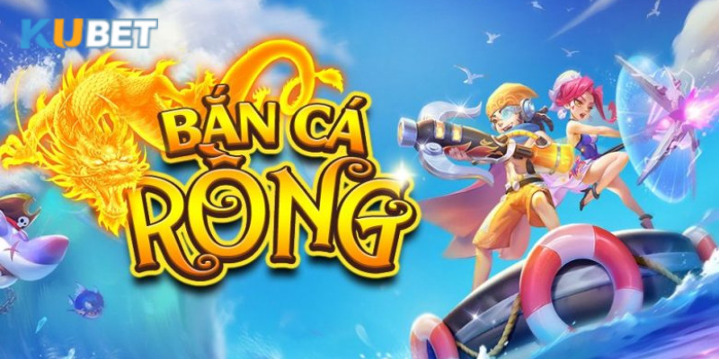 Cách thức chơi game bắn cá rồng lửa đơn giản và hiệu quả