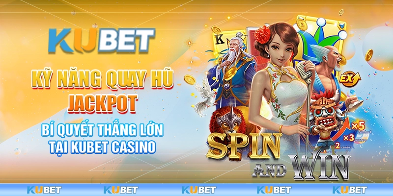 Kỹ Năng Quay Hũ Jackpot