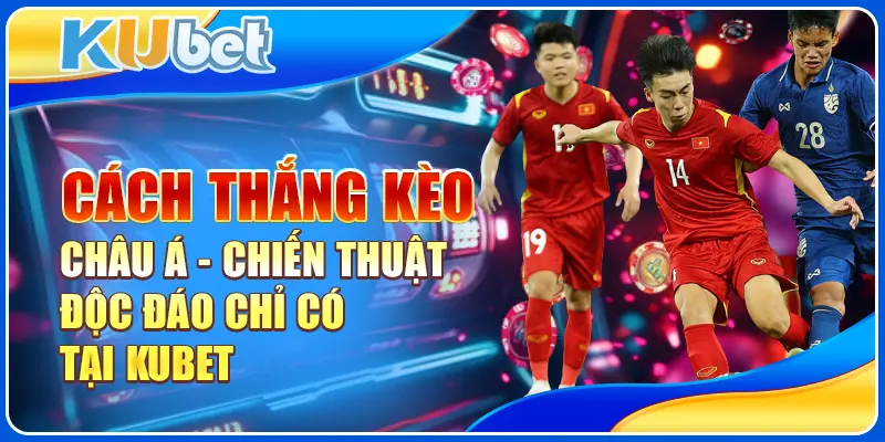 Cách thắng kèo châu Á