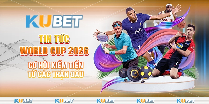 Tin tức World Cup 2026